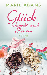 Glueck schmeckt nach Popcorn von Marie Adams