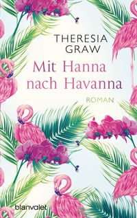 Mit Hanna nach Havanna von Theresia Graw