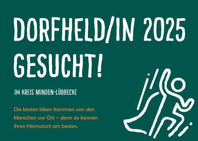Grafik auf dunkelgr�nem Hintergrund mit wei�er Blockschrift ,Dorfheld/in 2025 gesucht!'; darunter in kleinerer wei�er Schrift ,im Kreis Minden-L�bbecke' und in orangener Schrift ,Die besten Ideen kommen von den Menschen vor Ort - denn sie kennen ihren Heimatort am besten.' Rechts davon ein stilisiertes wei�es Figuren-Icon.